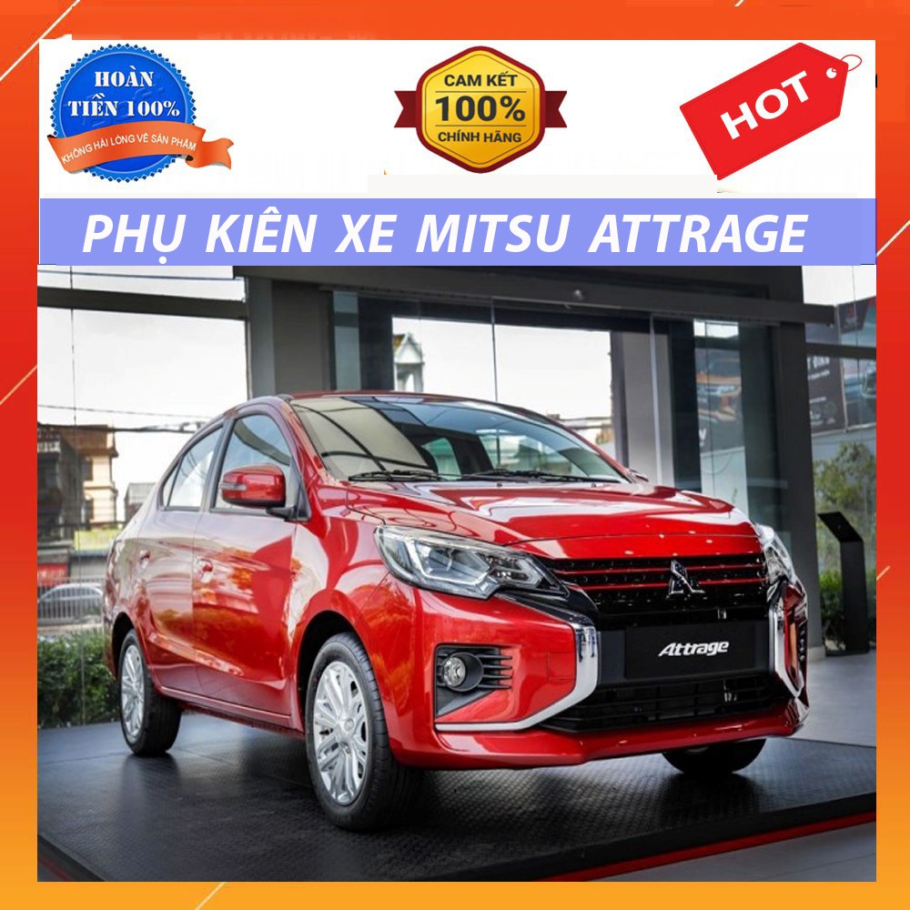 Phụ Kiện Xe Mitsu Attrage 2015 đến 2021 Mới nhất, đầy đủ nhất