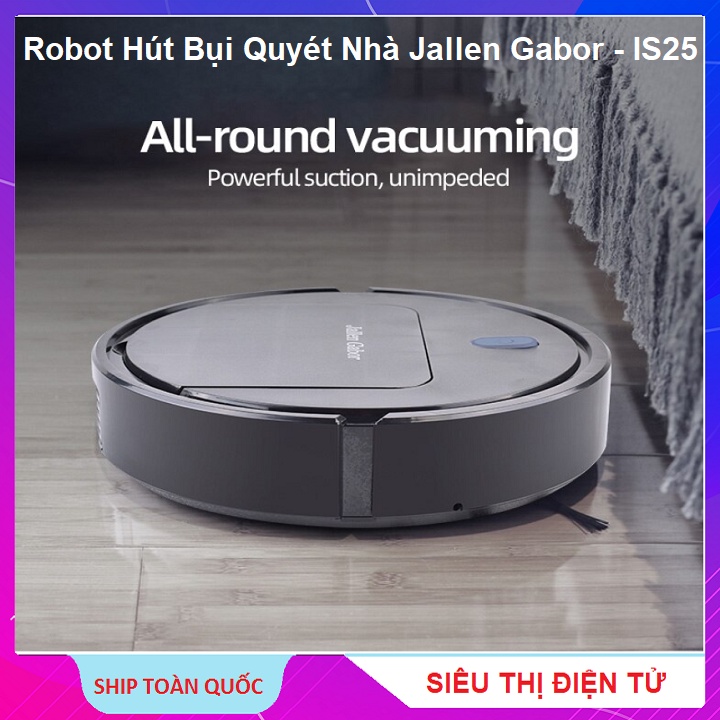 Robot Hút Bụi Quyét Nhà, Động Cơ Khỏe, Máy Chạy Cực Êm - Pin 90 Phút - Chính Hãng Jallen Gabor - IS25 - Bảo Hành 6 Tháng