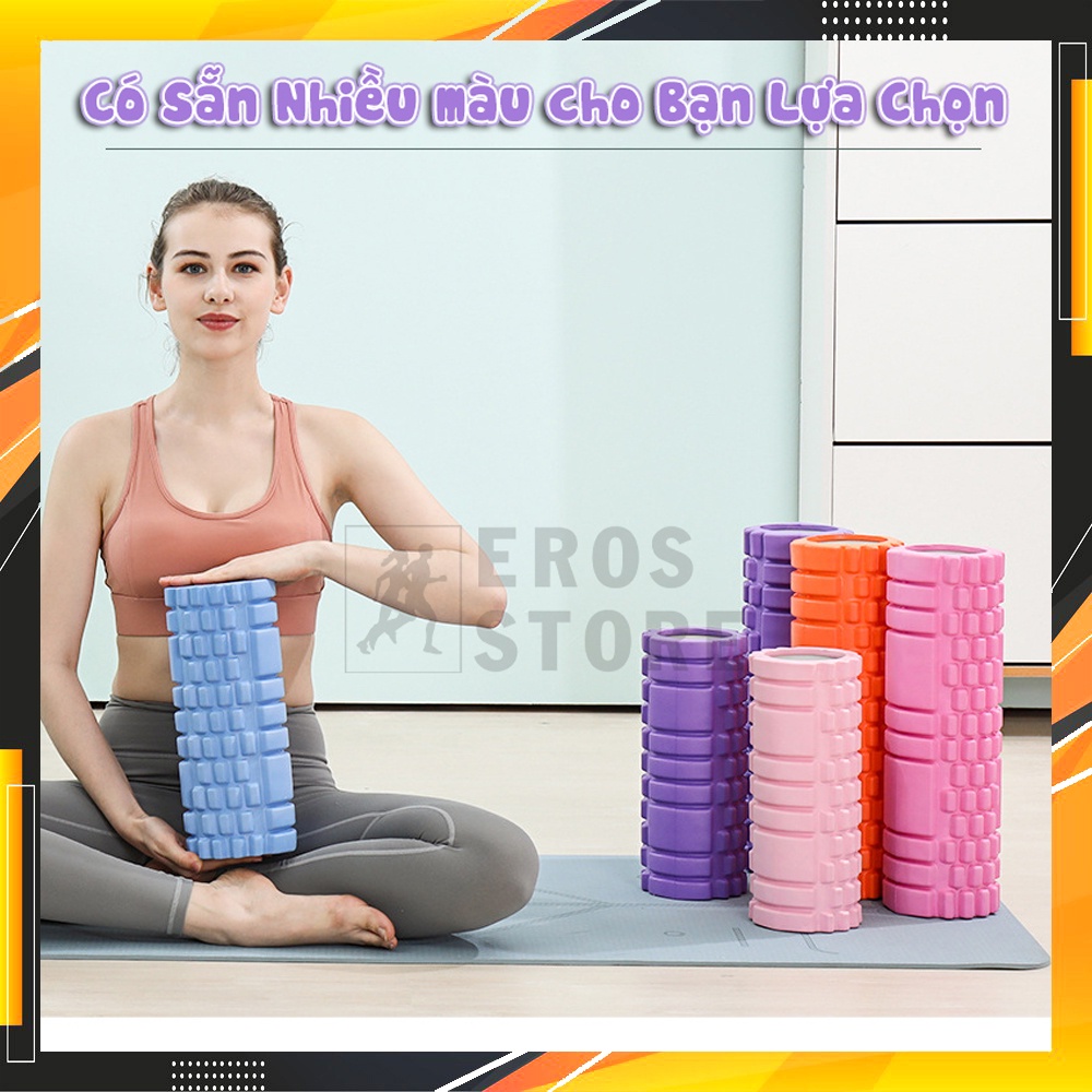 Con lăn Yoga Massage Foarm Roller, ống trụ lăn xốp thể thao giãn cơ có gai roam rollet cao cấp Chính Hãng Eros Store