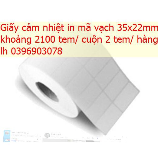 Giấy in tem mã vạch 35x22mm lõi phi 1 inch   cty bảo hành 1 đổi 1 chất lượng