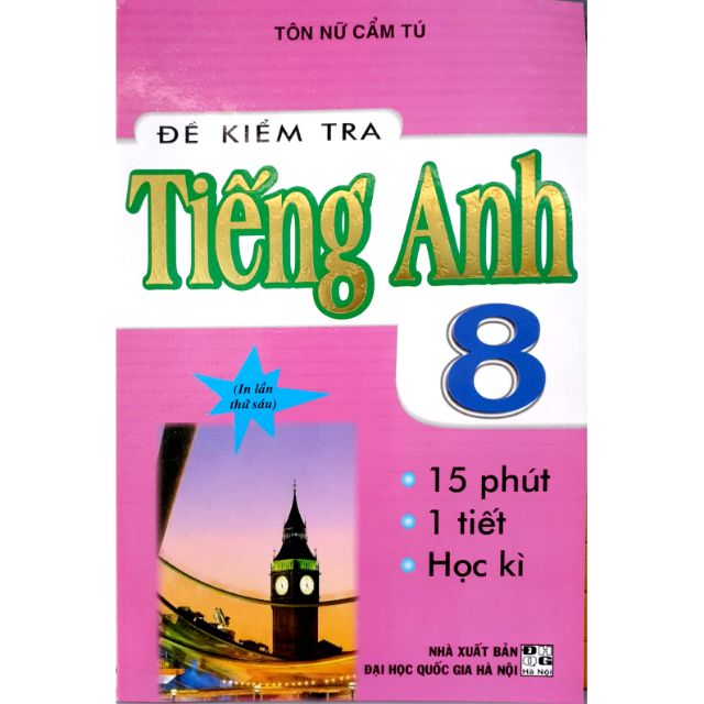 Sách - Đề Kiểm Tra Tiếng Anh 8 - 15 Phút - 1 Tiết - Học Kì