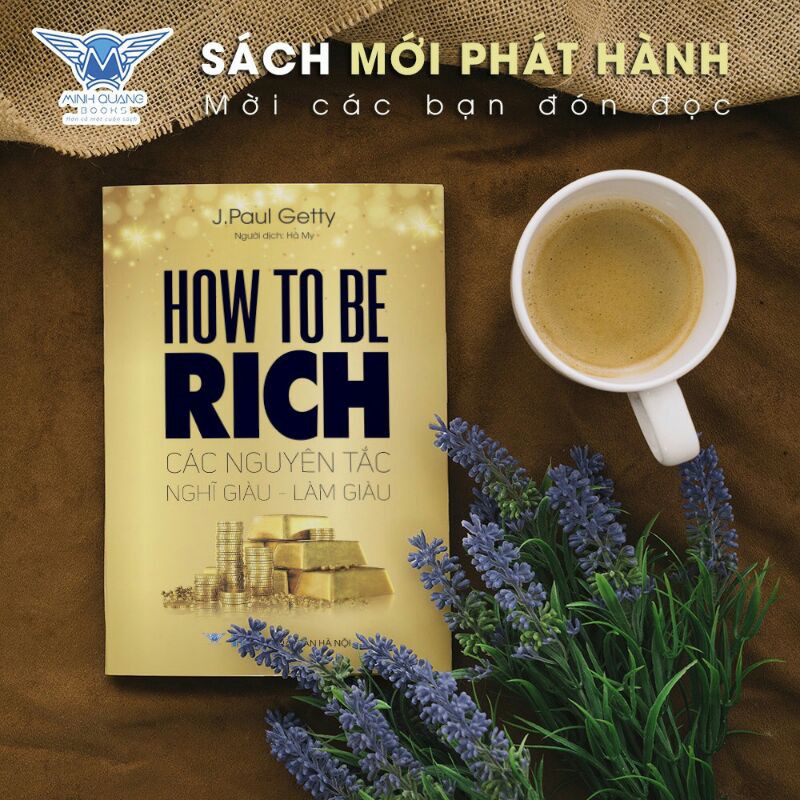Sách - How to be rich - Nguyên tắc nghĩ giàu làm giàu - J.Paul  Getty