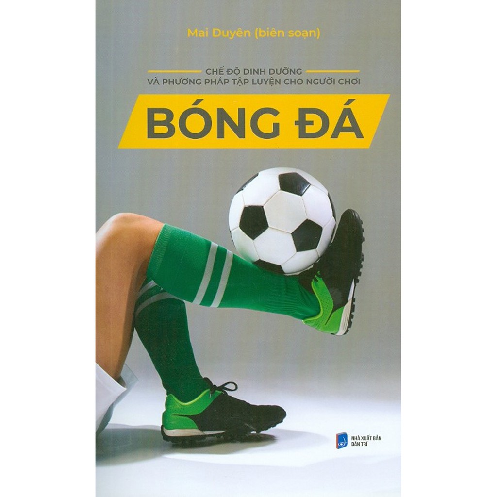 Sách - Chế Độ Dinh Dưỡng Và Phương Pháp Tập Luyện Cho Người Chơi Bóng Đá