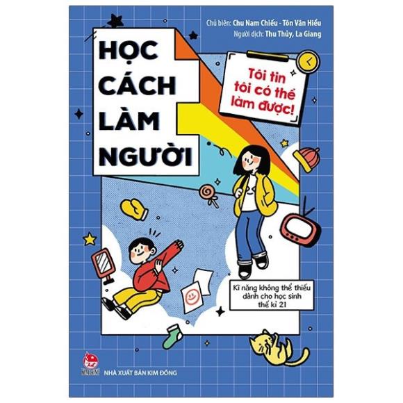 Sách - Tôi Tin Tôi Có Thể Làm Được - Học Cách Làm Người - NXB Kim Đồng