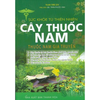 Sức Khoẻ Từ Thiên Nhiên - Cây Thuốc Nam - Thuốc Nam Gia Truyền