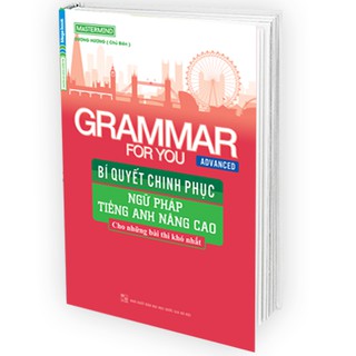 Sách Grammar For You (Advanced) - Bí Quyết Chinh Phục Ngữ Pháp Tiếng Anh Nâng Cao