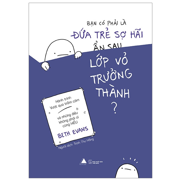 Sách - Bạn Có Phải Là Đứa Trẻ Sợ Hãi Ẩn Sau Lớp Vỏ Trưởng Thành?