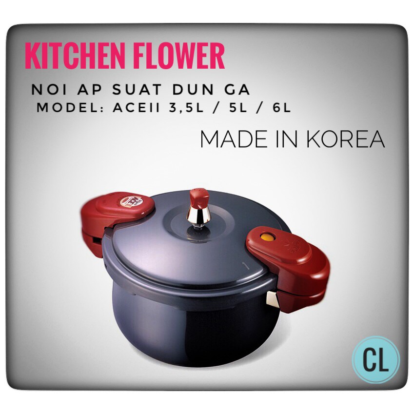 NỒI ÁP SUẤT HÀN QUỐC KITCHEN FLOWER ACE 3.5L / 5L /6L