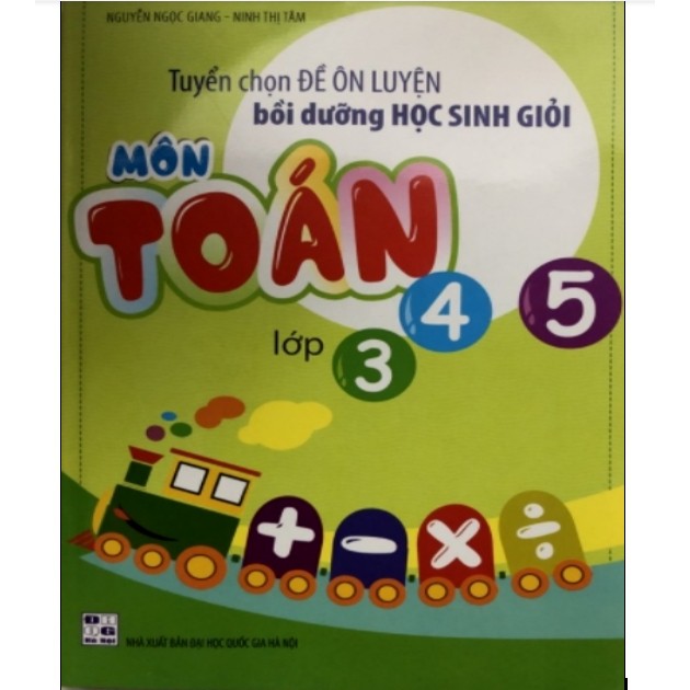 Sách - Tuyển chọn Đề ôn luyện bồi dưỡng học sinh giỏi Môn Toán Lớp 3,4,5