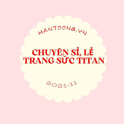 Hantoong-SỈ LẺ Trang sức titan, Cửa hàng trực tuyến | BigBuy360