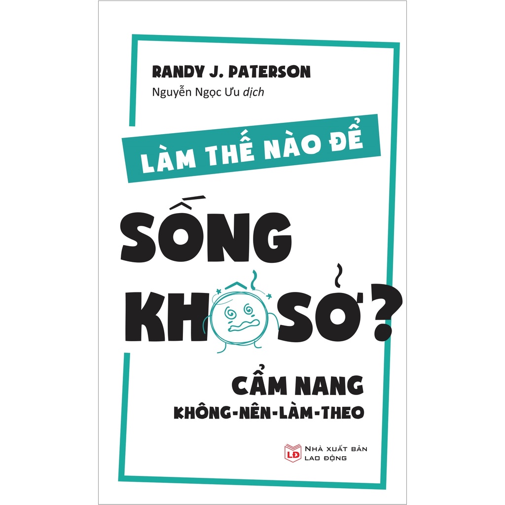 Sách - Làm Thế Nào Để Sống Khổ Sở? (Minh Long)