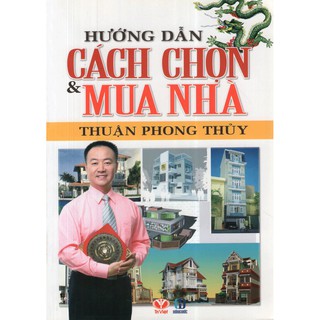 Sách - Hướng Dẫn Cách Chọn & Mua Nhà Thuận Phong Thủy