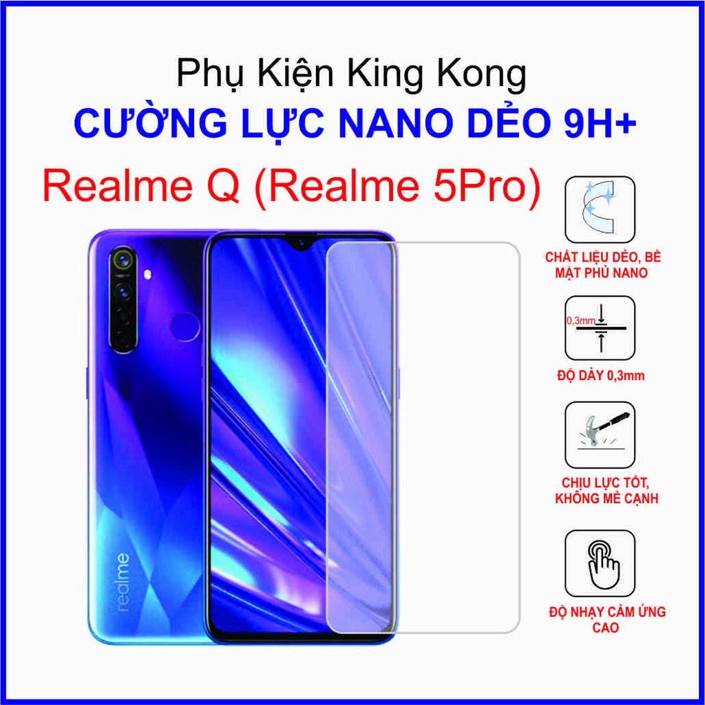 Dán cường lực Realme Q (Realme 5Pro) , cường lực nano dẻo 9H+
