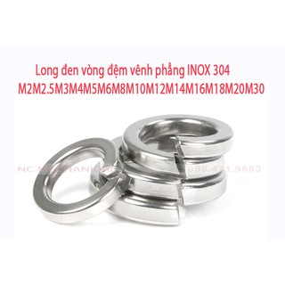 Long đen vòng đệm vênh  INOX 304 M2M2.5M3M4M5M6M8M10M12M14M16M18M20M30 phẳng