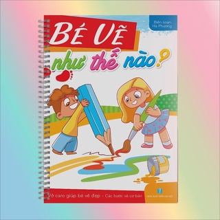 Sách- Bé vẽ như thế nào? - Sách dạy vẽ bằng vở caro giúp bé vẽ đẹp Các bước vẽ cơ bản- Song Ngữ Việt Anh