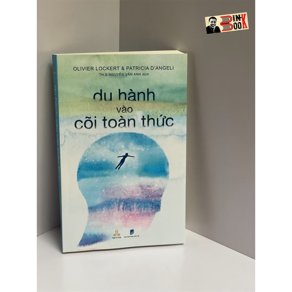 Sách - Du hành vào cõi toàn thức - Olivier Lockert & Patricia D'angeli – Thiện Tri Thức