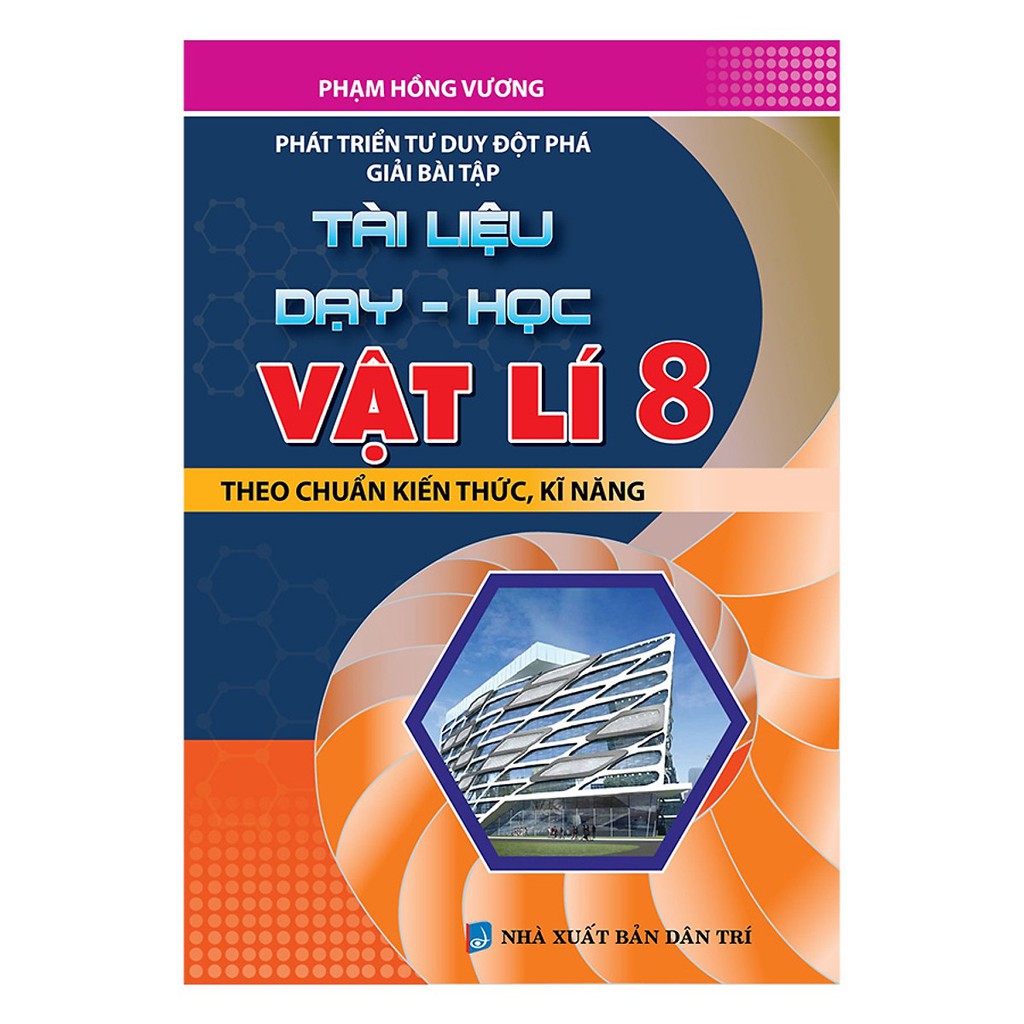 Sách - Phát triển tư duy đột phá giải bài tập tài liệu dạy - học vật lí 8