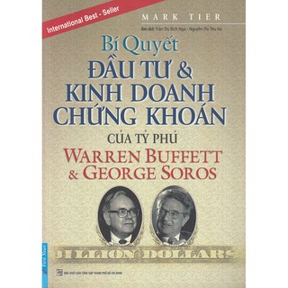 Sách - Bí Quyết Đầu Tư Và Kinh Doanh Chứng Khoán Của Tỷ Phú Warren Buffett Và George Soros