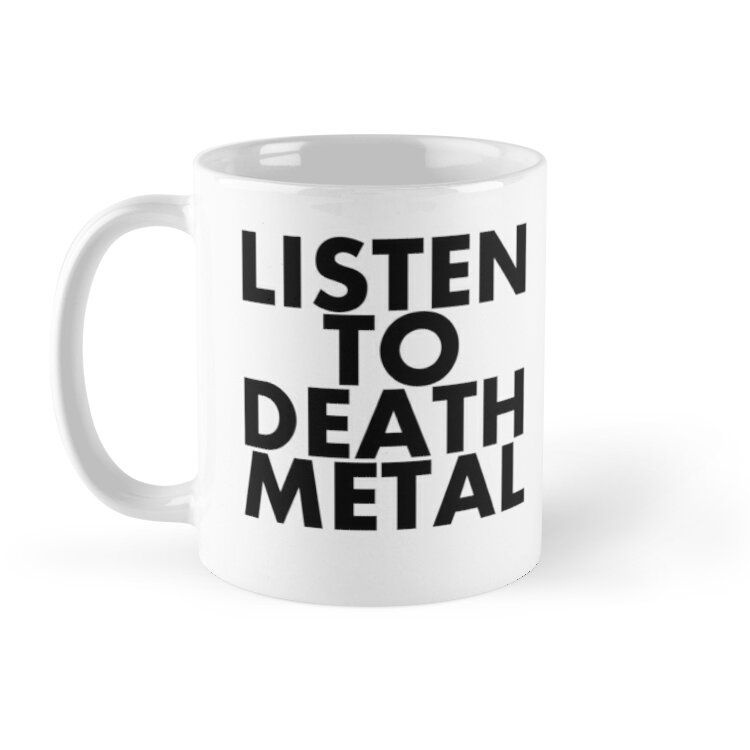 Cốc sứ in hình -Listen To Death Met L MS906