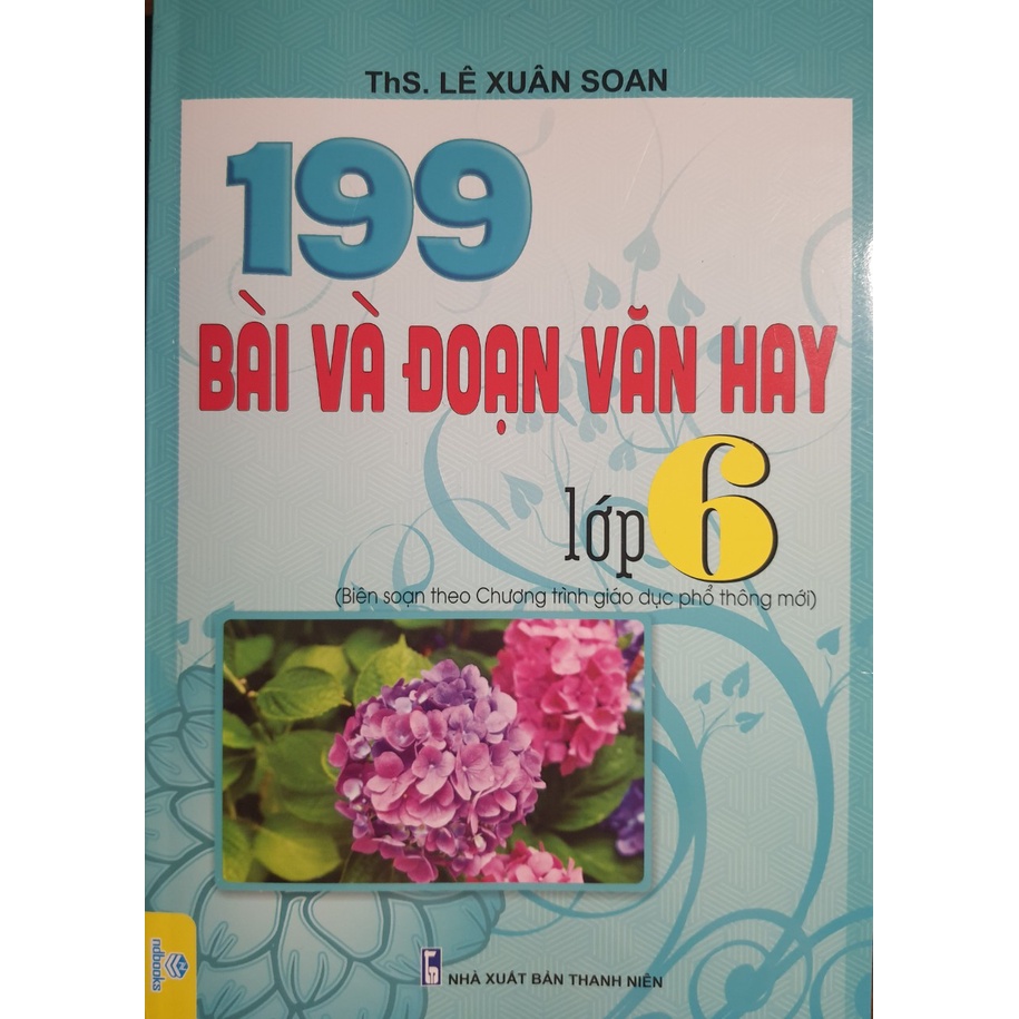Sách - 199 Bài và đoạn văn hay lớp 6 (Biên soạn theo chương trình sgk phổ thông mới)