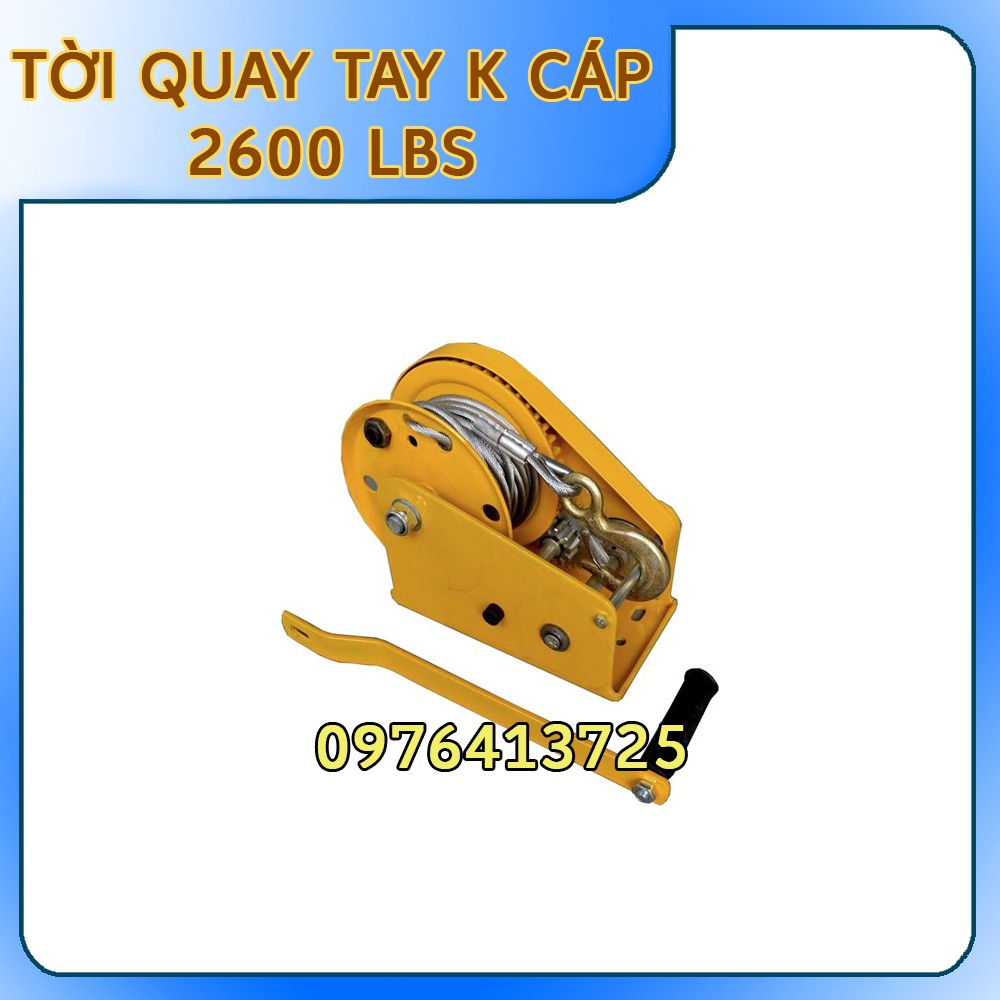 TỜI QUAY TAY K CÁP 2600 LBS- TẢI TRỌNG 1179 kg