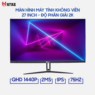 Màn hình máy tính không viền 27 inch 2k atas yd270q tần số quét 75hz tấm nền ips
