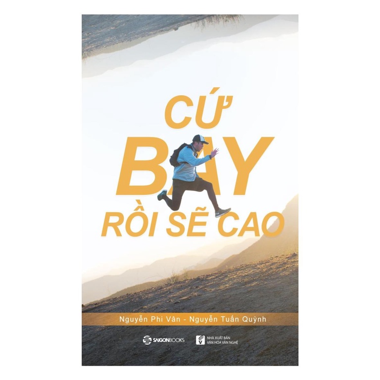 Cứ Bay Rồi Sẽ Cao (Tái Bản 2018)