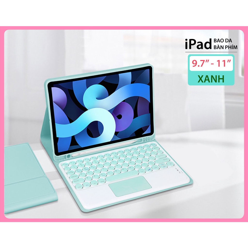 Bao da Bàn phím iPad Touchpad từ 9.7&quot; tới 11&quot; Màu Pastel Dễ thương và Xinh xắn. Kết nối  Bluetooth. SP Mới BH 1 năm