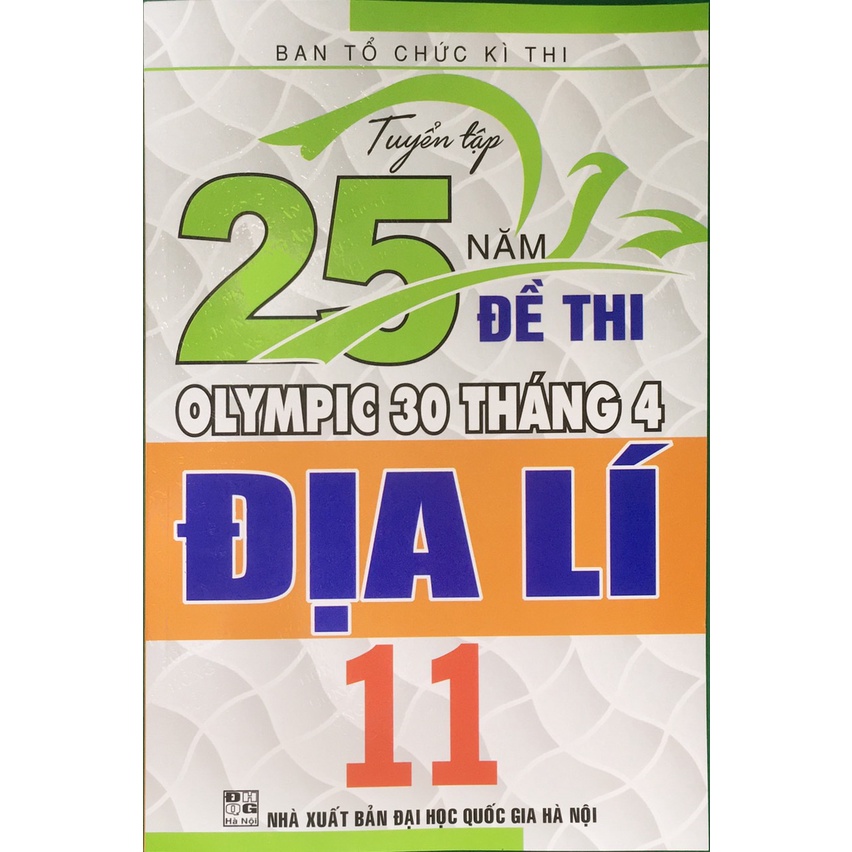 Sách Tuyển tập 25 năm đề thi olymoic 30 tháng 4 địa lí 11 - Hồng Ân