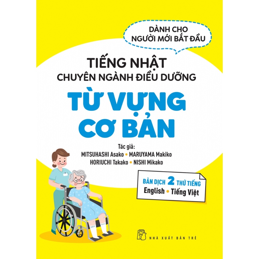 Sách - Tiếng Nhật Chuyên Ngành Điều Dưỡng Dành Cho Người Mới Bắt Đầu - Từ Vựng Cơ Bản