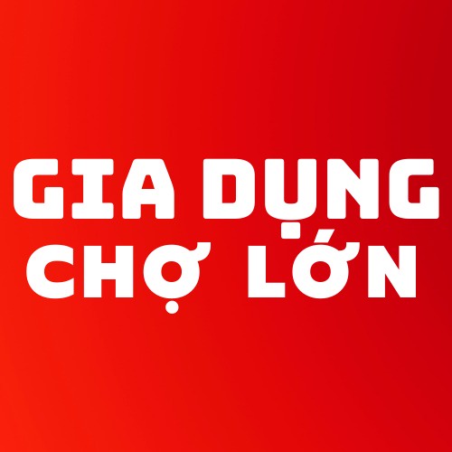Gia Dụng Chợ Lớn Số 1