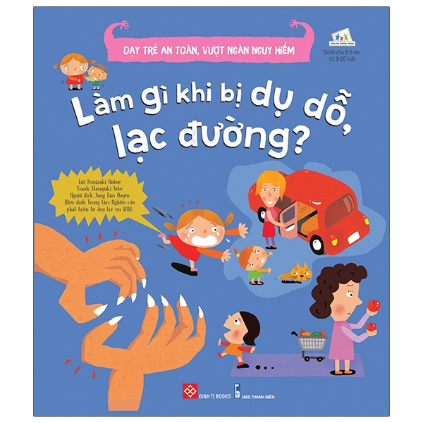 Sách - Dạy Trẻ An Toàn, Vượt Ngàn Nguy Hiểm - Làm Gì Khi Bị Dụ Dỗ, Lạc Đường?