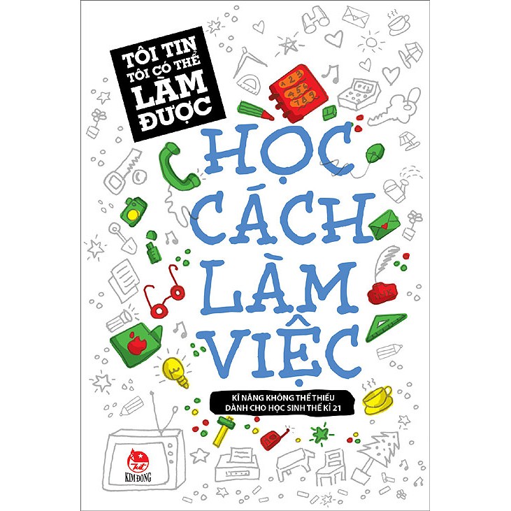 Sách - Tôi Tin Tôi Có Thể Làm Được - Học Cách Làm Việc