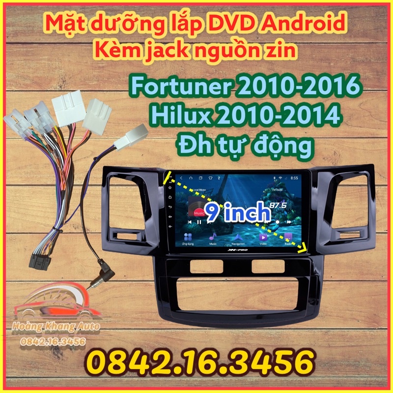 Mặt dưỡng Fortuner + Hilux 2010 - 2016, Đh tự động 9 inch kèm jack nguồn zin
