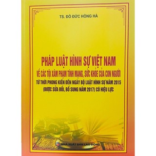[ Sách ] Pháp Luật Hình Sự Việt Nam về các tội xâm phạm tính mạng, sức khỏe của con người thumbnail