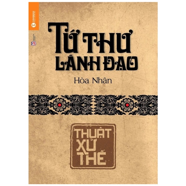 Sách Tứ Thư Lãnh Đạo - Thuật Xử Thế (Tái Bản 2022)