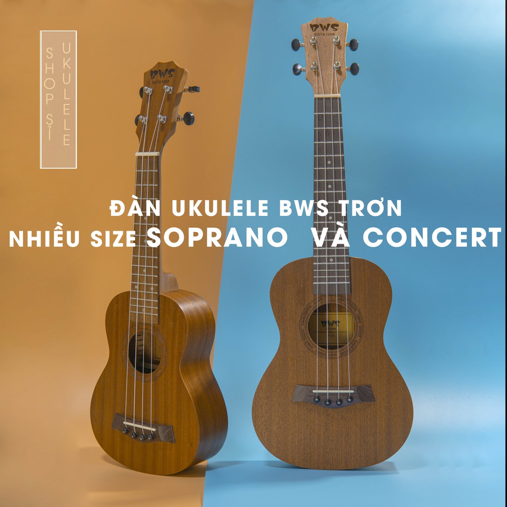 Đàn Ukulele BWS trơn nhiều Size Soprano  và Concert  - (tặng đủ phụ kiệm+ gồm cả bao đựng )