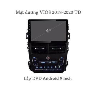 Mặt dưỡng xe TOYOTA VIOS 2018-2020 tự động lắp DVD Android 9 inch