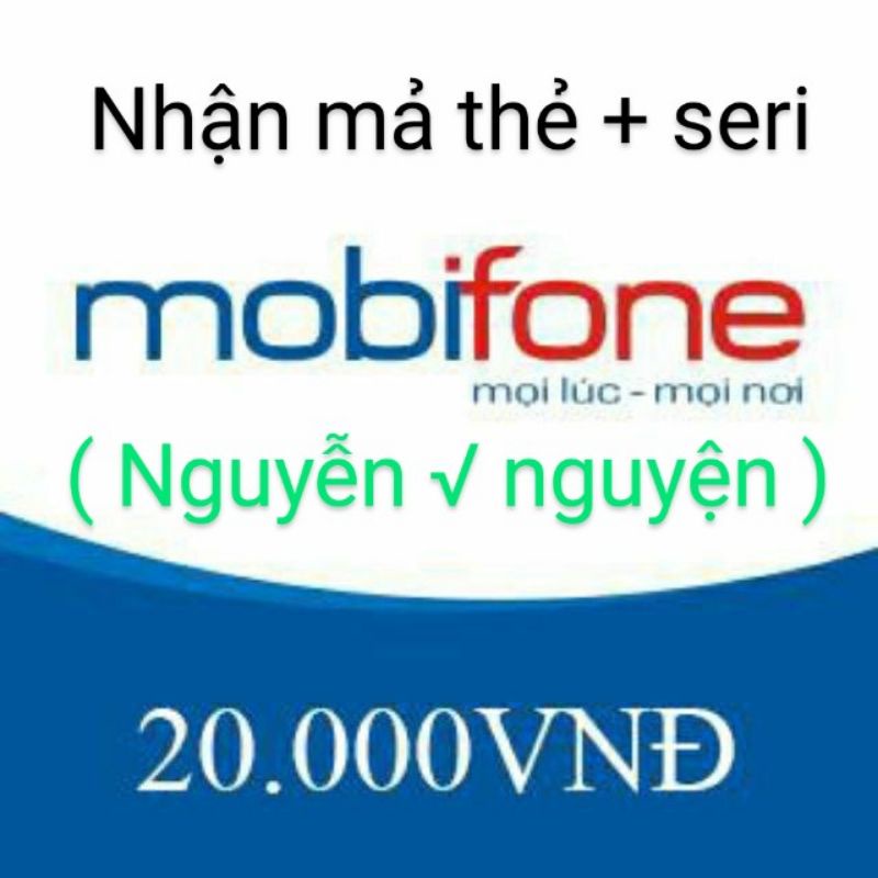 Mã thẻ Mobiphone 20k ( nhận mả thẻ + seri )