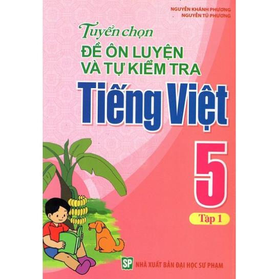 Sách - Tuyển Chọn Đề Ôn Luyện Và Tự Kiểm Tra Tiếng Việt Lớp 5 (tập 1 + tập 2) - Minh Long