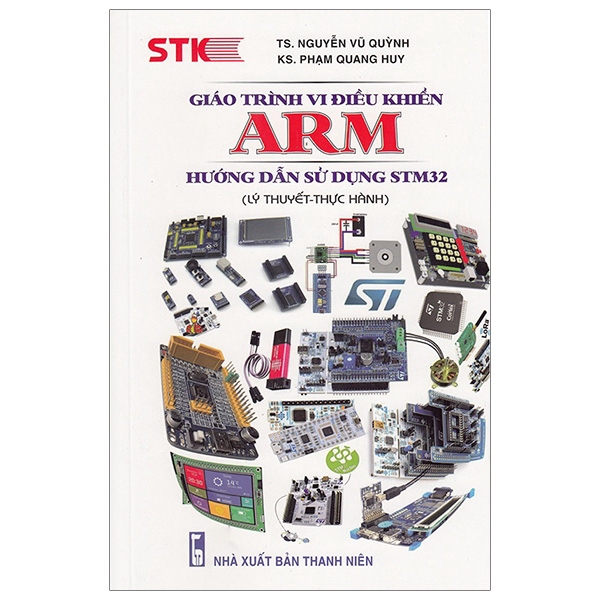 Sách - Giáo Trình Vi Điều Khiển ARM - Hướng Dẫn Sử Dụng STM32 (Lý Thuyết - Thực Hành)