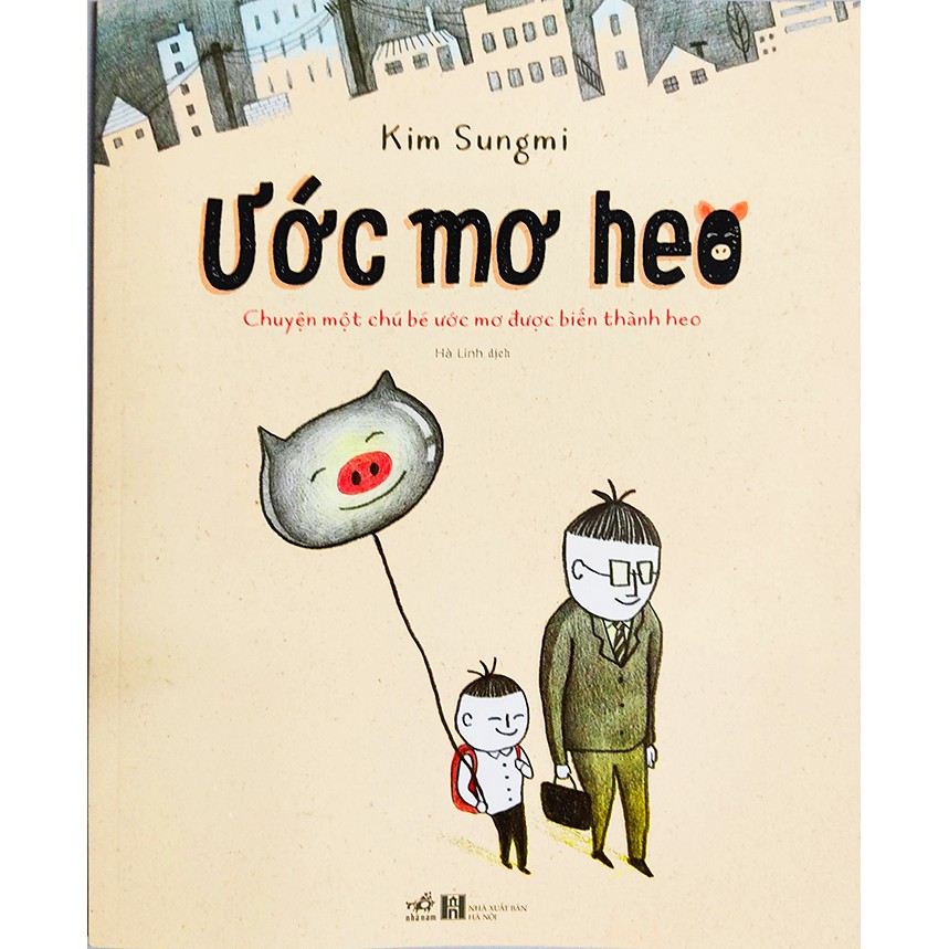 Sách thiếu nhi - Ước Mơ Heo - Chuyện một chú bé ước mơ được biến thành heo