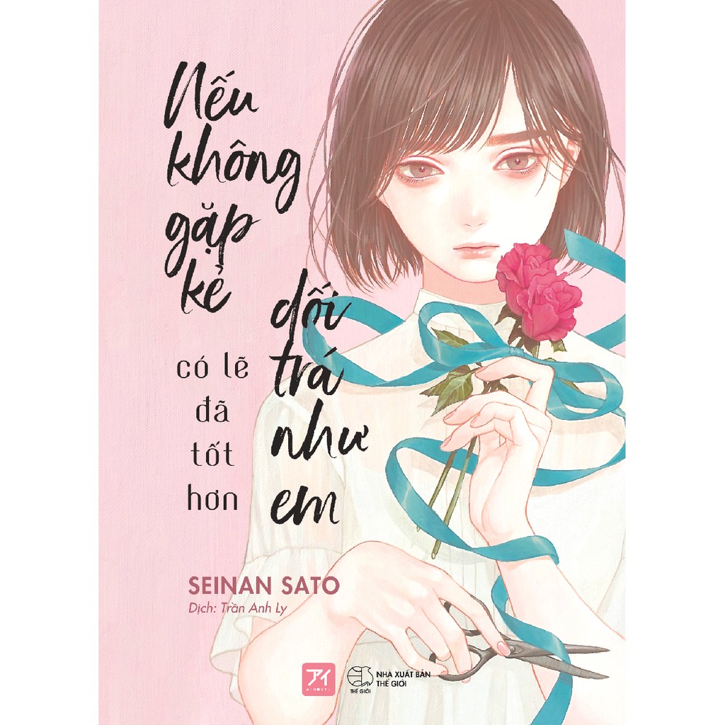 Sách - Nếu Không Gặp Kẻ Dối Trá Như Em Có Lẽ Đã Tốt Hơn - Tặng Postcard, Bì Thư, Đai Obi (Số lượng có hạn) | BigBuy360 - bigbuy360.vn