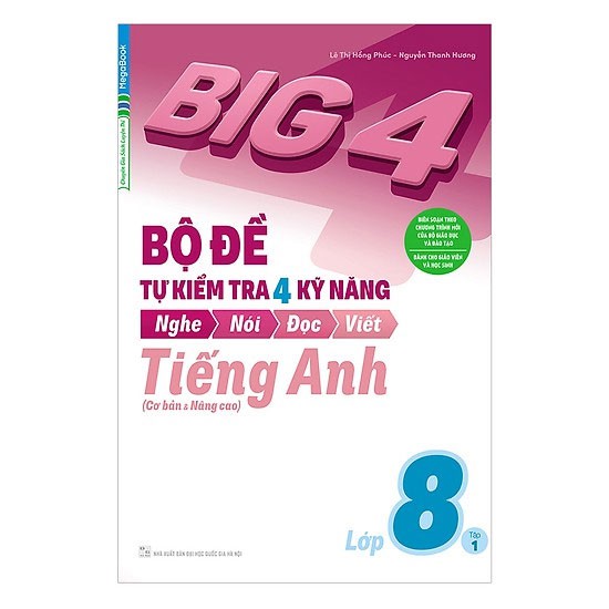Sách - Big 4 Bộ Đề Tự Kiểm Tra 4 Kỹ Năng Nghe - Nói - Đọc - Viết (Cơ Bản và Nâng Cao) Tiếng Anh Lớp 8 Tập 1