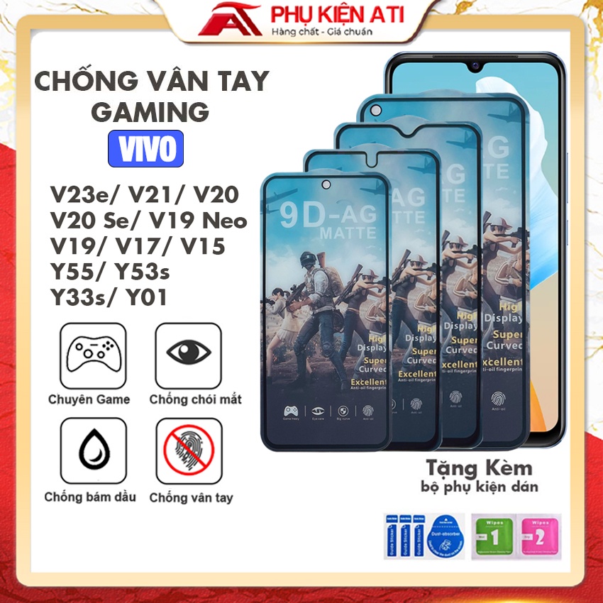 [GAMING] Kính cường lực Vivo V23e V21 V20 V19 V25 V17 Y55 Y53s Y33s Y16 Chống vân tay Siêu mượt chơi game, nhám chống ch