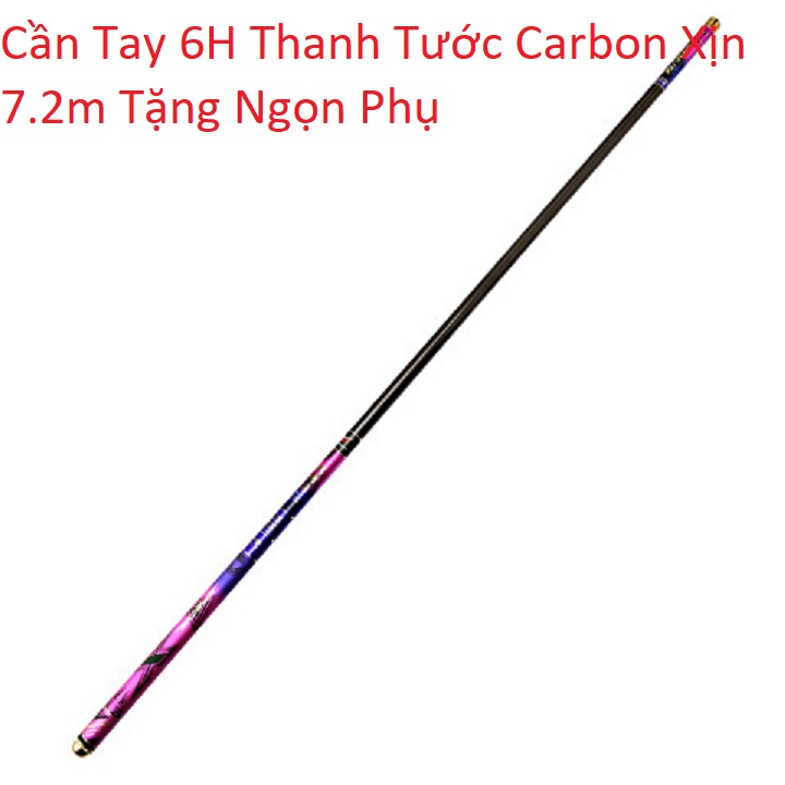 Cần Câu Tay 6H Thanh Tước Carbon Xịn 7.2m Tặng Ngọn Phụ