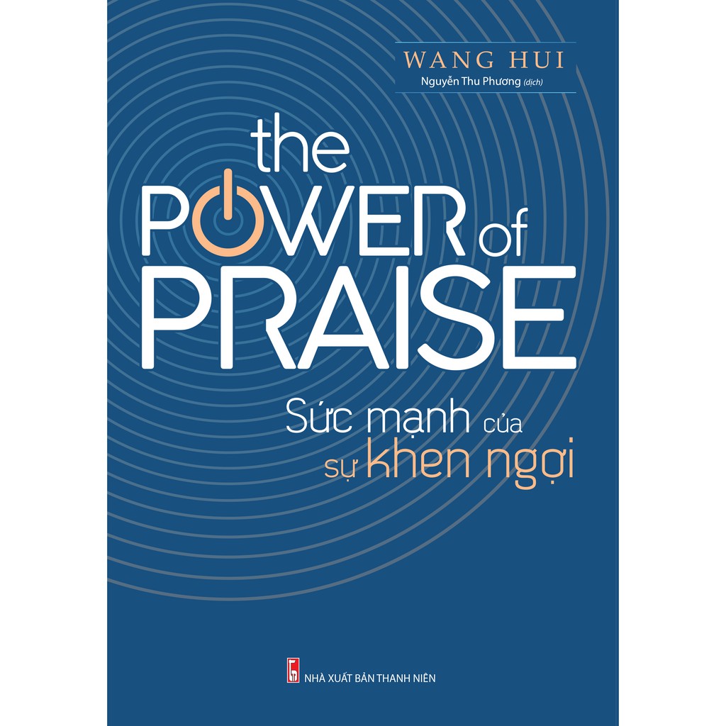 Sách: The Power Of Praise - Sức Mạnh Của Sự Khen Ngợi (Bí Quyết Để Giao Tiếp Thành Công)