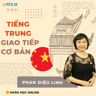 Toàn quốc- [Evoucher] Khóa học Tiếng Trung giao tiếp cơ bản , GV Phan Diệu Linh UNICA.VN