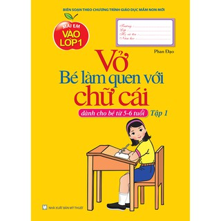 Sách - Vở Bé Làm Quen Với Chữ Cái - Tập 1 (Dành Cho Bé Từ 5 - 6 Tuổi)