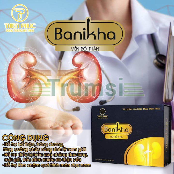 Viên Uống Bổ Thận Tăng Cường Sinh Lý Giảm Đau Lưng Mỏi Gối Tiểu Đêm Và Làm Chậm Mãn Dục Nam Hiệu Quả Banikha Thiên Phúc
